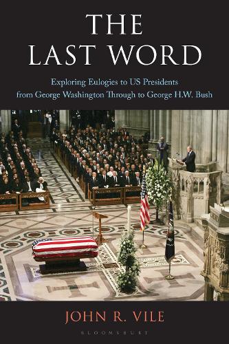 The Last Word: Exploring Eulogies to US Presidents from George Washington Through to George H.W. Bush.