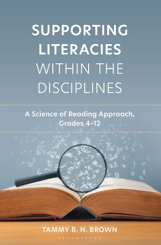 Supporting Literacies Within the Disciplines: A Science of Reading Approach, Grades 4-12.