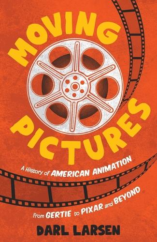 Moving Pictures: A History of American Animation from Gertie to Pixar and Beyond.