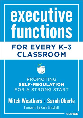 Executive Functions for Every K-3 Classroom: Promoting Self-Regulation for a Strong Start.