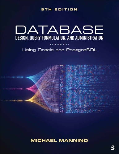 Database Design, Query Formulation, and Administration: Using Oracle and PostgreSQL. 9th ed.