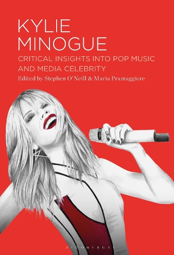 Kylie Minogue: Critical Insights into Pop Music and Media Celebrity.