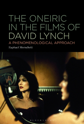 The Oneiric in the Films of David Lynch: A Phenomenological Approach.