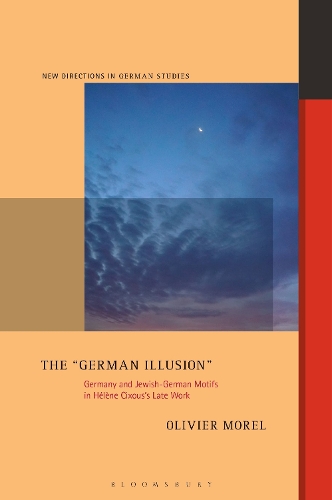 The "German Illusion": Germany and Jewish-German Motifs in Helene Cixous's Late Work.