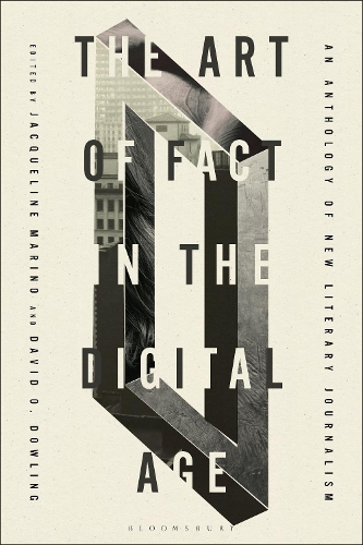 The Art of Fact in the Digital Age: An Anthology of New Literary Journalism.
