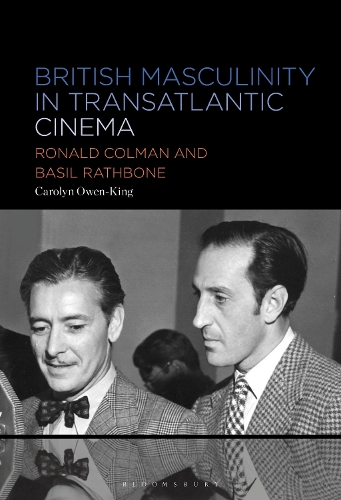 British Masculinity in Transatlantic Cinema: Ronald Colman and Basil Rathbone.