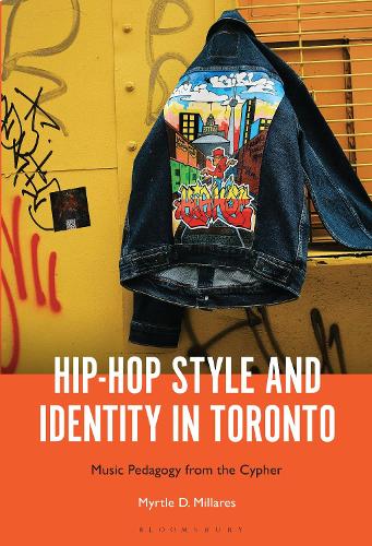 Hip-Hop Style and Identity in Toronto: Music Pedagogy from the Cypher.