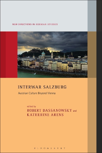 Interwar Salzburg: Austrian Culture Beyond Vienna.