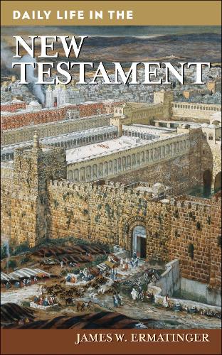 Daily Life in the New Testament.