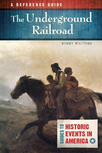 The Underground Railroad: A Reference Guide.