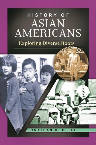 History of Asian Americans: Exploring Diverse Roots.