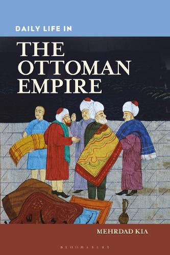 Daily Life in the Ottoman Empire.