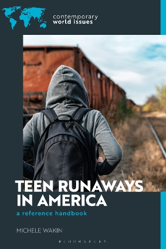 Teen Runaways in America: A Reference Handbook.