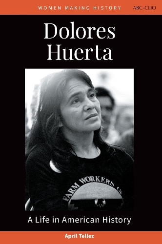 Dolores Huerta: A Life in American History.