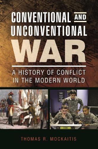 Conventional and Unconventional War: A History of Conflict in the Modern World.