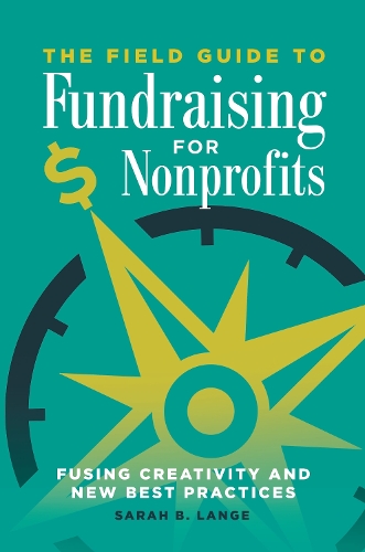 The Field Guide to Fundraising for Nonprofits: Fusing Creativity and New Best Practices.