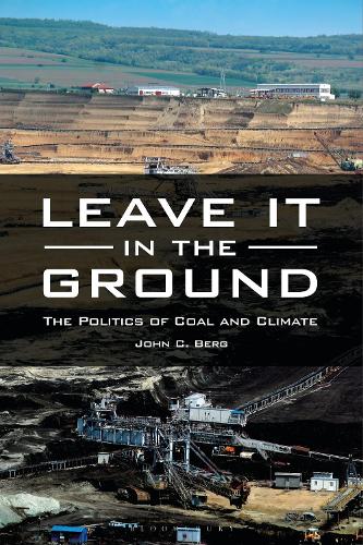 Leave It in the Ground: The Politics of Coal and Climate.