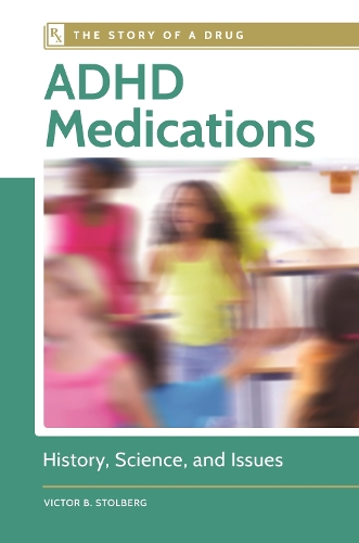ADHD Medications: History, Science, and Issues.