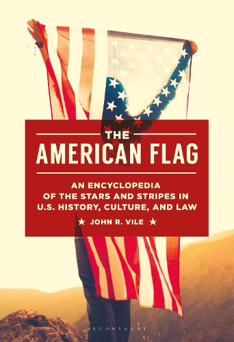 The American Flag: An Encyclopedia of the Stars and Stripes in U.S. History, Culture, and Law.