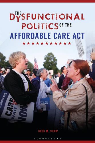 The Dysfunctional Politics of the Affordable Care Act.