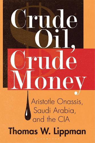 Crude Oil, Crude Money: Aristotle Onassis, Saudi Arabia, and the CIA.