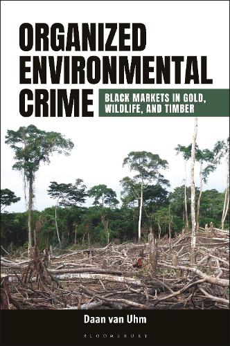 Organized Environmental Crime: Black Markets in Gold, Wildlife, and Timber.