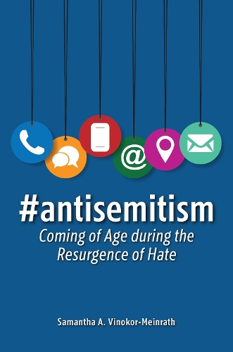 #antisemitism: Coming of Age during the Resurgence of Hate.