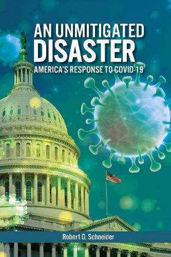 An Unmitigated Disaster: America's Response to COVID-19.