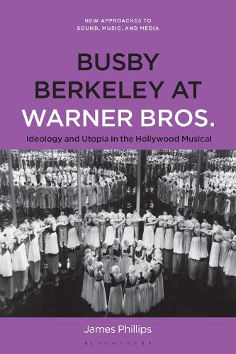 Busby Berkeley at Warner Bros.: Ideology and Utopia in the Hollywood Musical.
