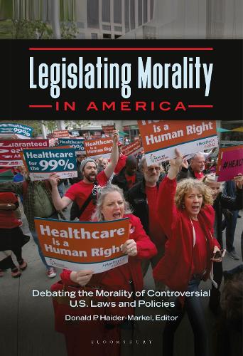 Legislating Morality in America: Debating the Morality of Controversial U.S. Laws and Policies.