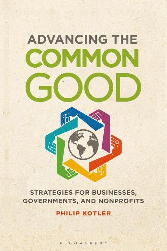 Advancing the Common Good: Strategies for Businesses, Governments, and Nonprofits.
