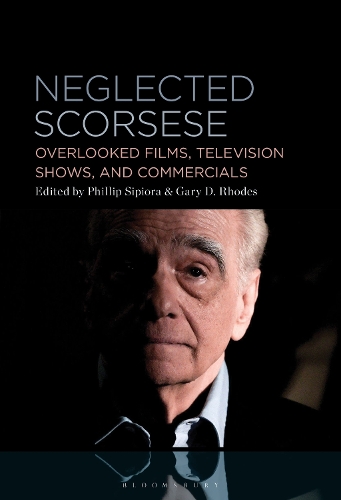 Neglected Scorsese: Overlooked Films, Television Shows, and Commercials.