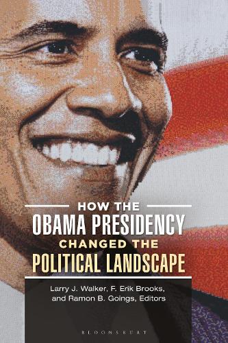 How the Obama Presidency Changed the Political Landscape.