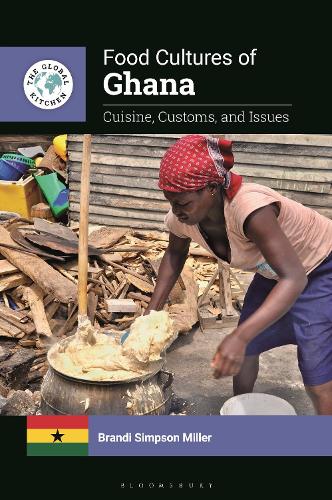 Food Cultures of Ghana: Cuisine, Customs, and Issues.