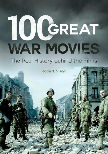 100 Great War Movies: The Real History behind the Films.