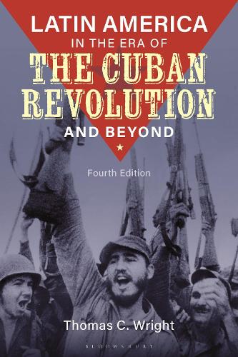 Latin America in the Era of the Cuban Revolution and Beyond.