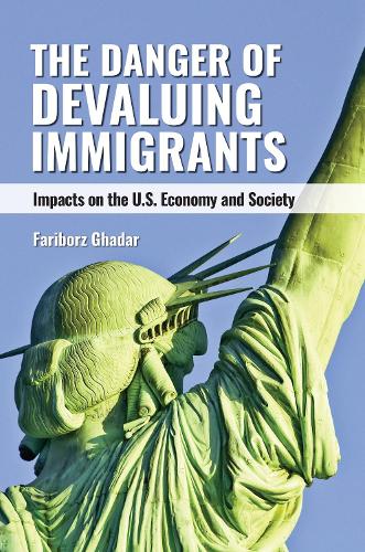 The Danger of Devaluing Immigrants: Impacts on the U.S. Economy and Society.