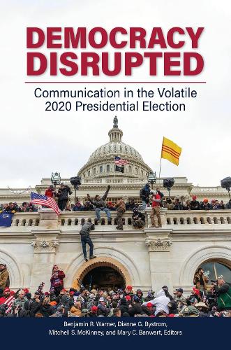 Democracy Disrupted: Communication in the Volatile 2020 Presidential Election.