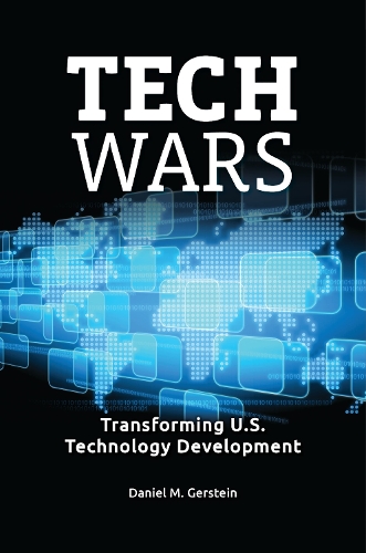 Tech Wars: Transforming U.S. Technology Development.