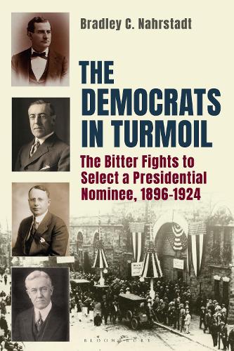 The Democrats in Turmoil: The Bitter Fights to Select a Presidential Nominee, 1896-1924.