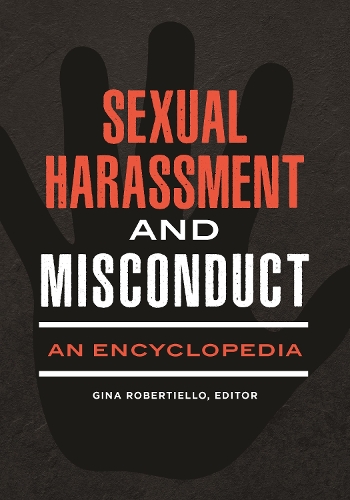 Sexual Harassment and Misconduct: An Encyclopedia.