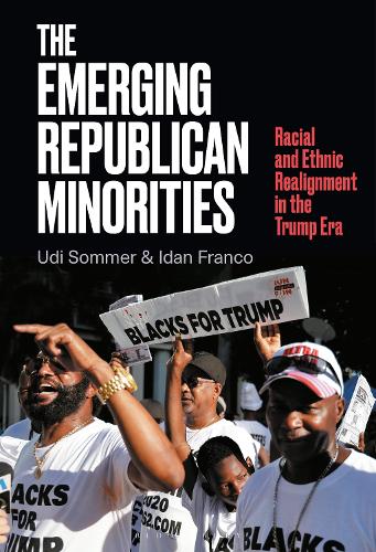 The Emerging Republican Minorities: Racial and Ethnic Realignment in the Trump Era.
