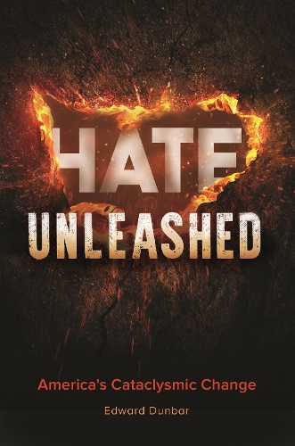 Hate Unleashed: America's Cataclysmic Change.