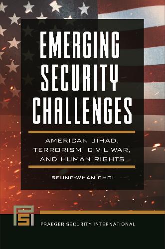 Emerging Security Challenges: American Jihad, Terrorism, Civil War, and Human Rights.