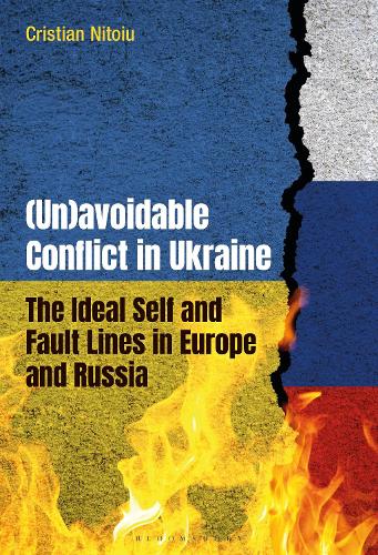 (Un)avoidable Conflict in Ukraine: The Ideal Self and Fault Lines in Europe and Russia.