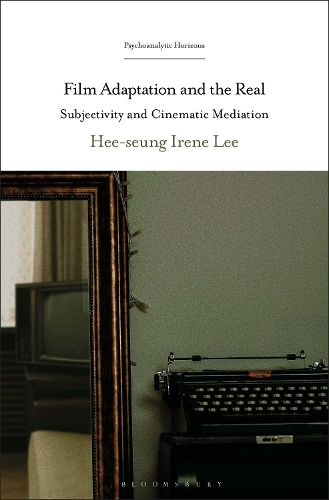 Film Adaptation and the Real: Subjectivity and Cinematic Mediation.