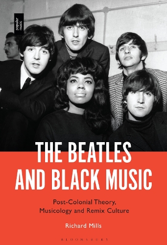 The Beatles and Black Music: Post-Colonial Theory, Musicology and Remix Culture.