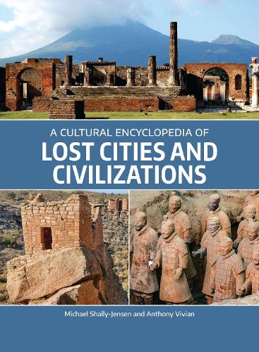 A Cultural Encyclopedia of Lost Cities and Civilizations.