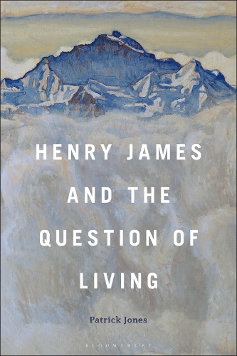 Henry James and the Question of Living.