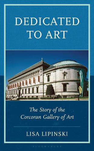 Dedicated to Art: The Story of the Corcoran Gallery of Art.